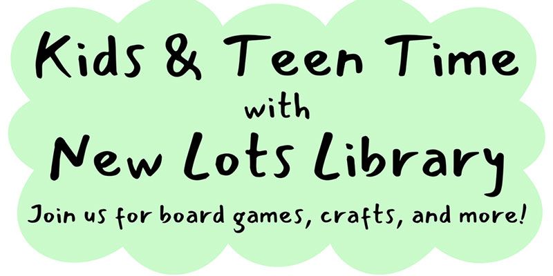 Kids & Teen Time with New Lots Library.